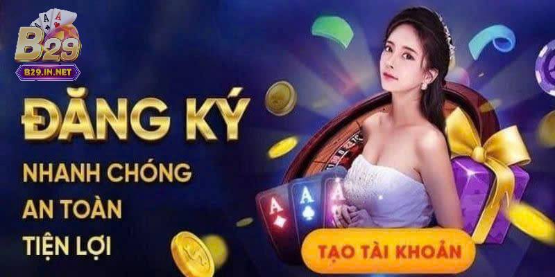 Chính vì vậy, đăng ký tài khoản B29 là bước khởi đầu để người chơi tận hưởng tất cả dịch vụ ưu việt nói trên.